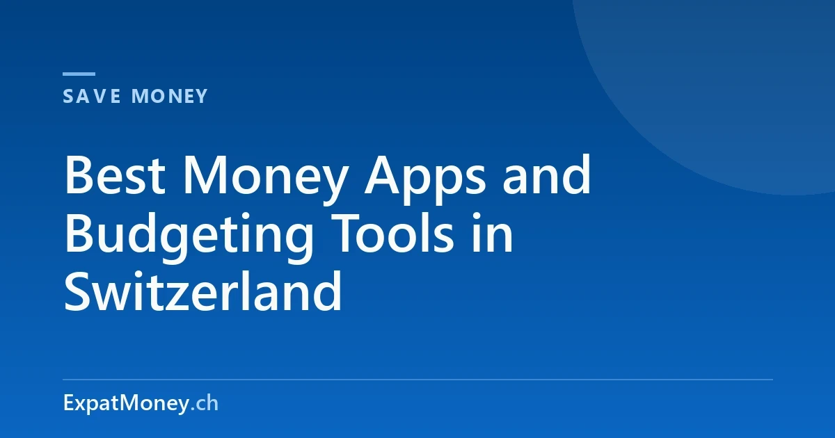 Best Money Apps and Budgeting Tools in Switzerland