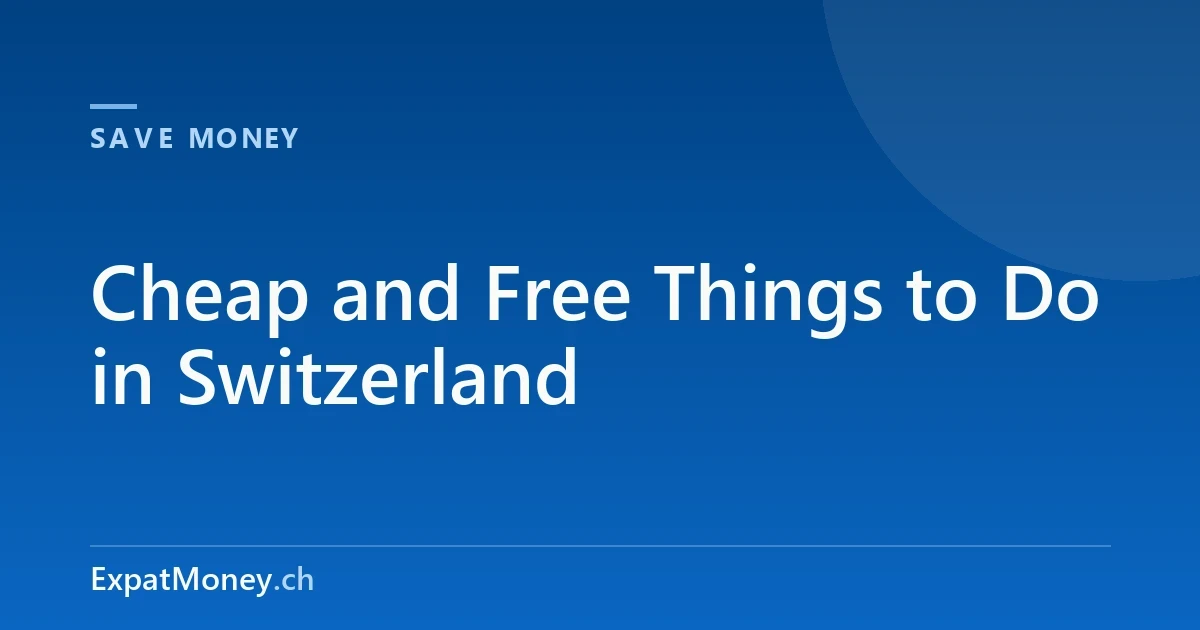 Cheap and Free Things to Do in Switzerland
