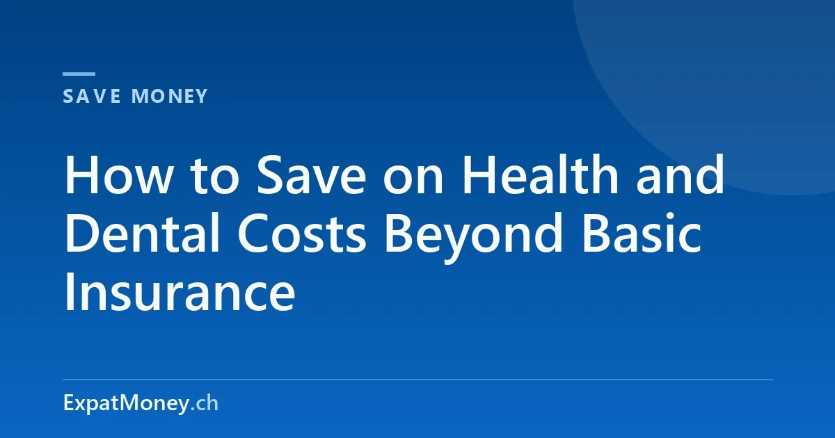 How to Save on Health and Dental Costs Beyond Basic Insurance