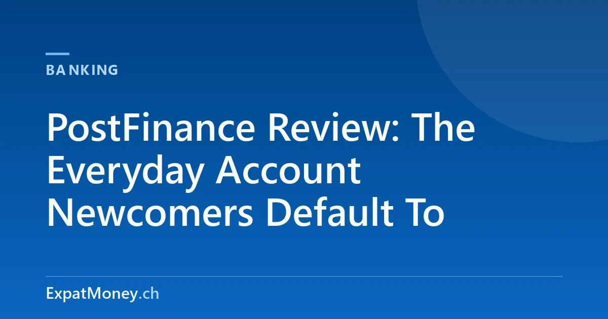 PostFinance Review: The Everyday Account Newcomers Default To