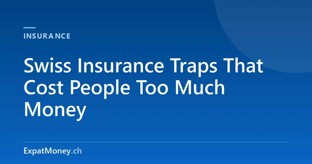 Swiss Insurance Traps That Cost People Too Much Money