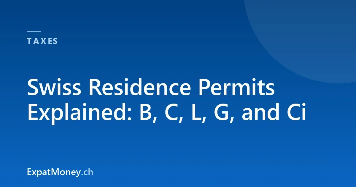 Swiss Residence Permits Explained: B, C, L, G, and Ci